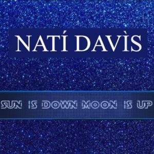 <span class="no_translate">Nati Davis Sun is Down Moon is Up</span>